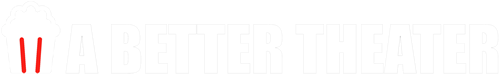 A Better Theater